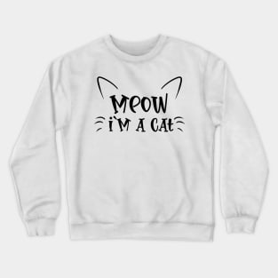 Meow I'm a Cat Crewneck Sweatshirt